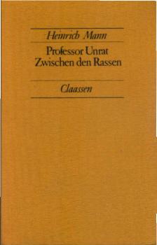 Professor Unrat; Zwischen den Rassen. 2 Romane. Heinrich Mann.