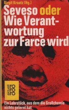 Seveso oder wie Verantwortung zur Farce wird : e. Lehrstück, aus d.d. Grosschemie nichts gelernt hat.