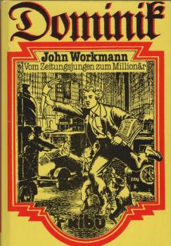John Workmann : vom Zeitungsjungen zum Millionär.