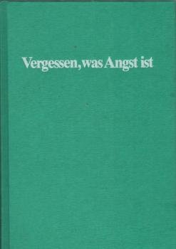 Vergessen, was Angst ist : Mut im Alltag.