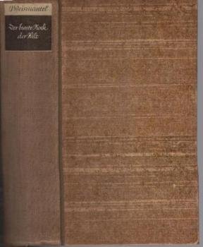 Der bunte Rock der Welt : Roman aus d. Wander- u. frühen Meisterjahren d. Mathis Nithart, d. fälschlich Mathias Grünewald genannt wurde.