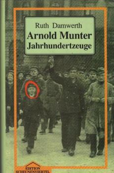 Arnold Munter : Jahrhundertzeuge.