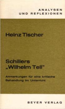 Schillers "Wilhelm Tell" : Anmerkungen über e. krit. Behandlung im Unterricht.