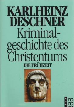 Deschner, Karlheinz: Kriminalgeschichte des Christentums; Teil: Bd. 1., Die Frühzeit : von den Ursprüngen im Alten Testament bis zum Tod des hl. Augustinus (430).