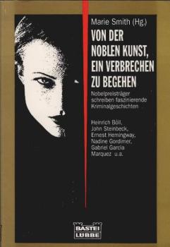 Von der noblen Kunst, ein Verbrechen zu begehen : Nobelpreisträger schreiben faszinierende Kriminalgeschichten.