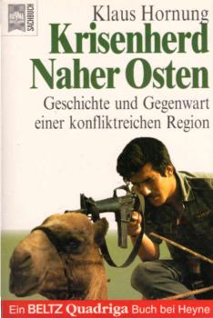 Krisenherd Naher Osten : Geschichte und Gegenwart in einer konfliktreichen Region.
