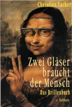 Zwei Gläser braucht der Mensch : das Brillenbuch.
