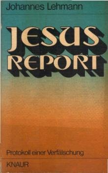 Jesus-Report : Protokoll e. Verfälschung.