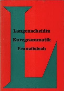 Langenscheidts Kurzgrammatik Französisch.