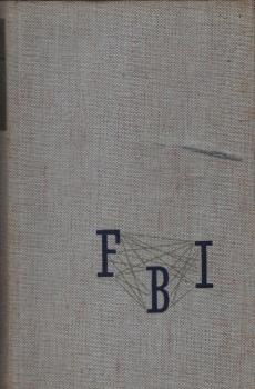 Die FBI-Story : Das US-Bundeskriminalamt öffnet d. Akten.
