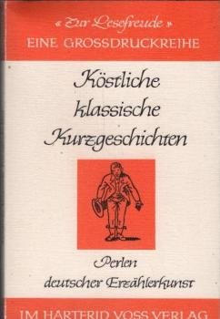 Köstliche klassische Kurzgeschichten : Perlen deutscher Erzählerkunst.