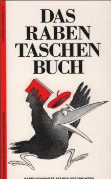 Das Raben-Taschenbuch : Geschichten und Prosastücke aus 10 Jahren "Der Rabe", Magazin für jede Art von Literatur.