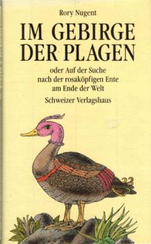 Im Gebirge der Plagen oder auf der Suche nach der rosaköpfigen Ente am Ende der Welt.