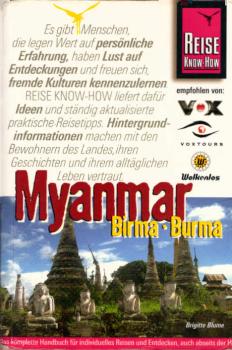 Myanmar : [Birma, Burma ; das komplette Handbuch für individuelles Reisen und Entdecken, auch abseits der Hauptreiserouten in allen Regionen Myanmars].