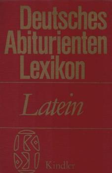 Deutsches Abiturienten-Lexikon; Teil: Latein.