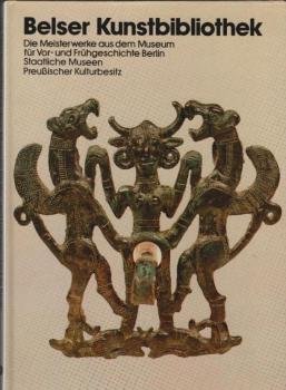 Die Meisterwerke aus dem Museum für Vor- und Frühgeschichte Berlin, Staatliche Museen Preussischer Kulturbesitz.