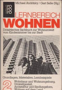 Lernbereich Wohnen; Teil: 2., Wohnhaus und Wohnumgebung; Umweltgestalt; Architektur und Siedlungsform; Wohnen auf dem Land.