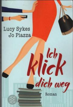Ich klick dich weg : Roman.