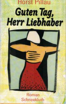 Guten Tag, Herr Liebhaber : Roman.