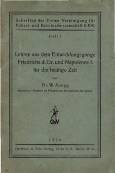 Lehren aus dem Entwicklungsgange Friedrichs d. Gr. u. Napoleons I. für die heutige zeit : [Z. T. erw. Niederschrift e. Vortr.].