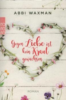 Gegen Liebe ist kein Kraut gewachsen : Roman.