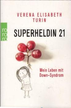 Superheldin 21 : mein Leben mit Down-Syndrom.