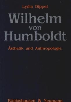 Wilhelm von Humboldt : Ästhetik und Anthropologie.