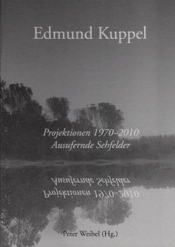 Edmund Kuppel : Projektionen 1970 - 2010 ; ausufernde Sehfelder ; ZKM, Zentrum für Kunst und Medientechnologie Karlsruhe, 18. März - 15. Mai 2011.