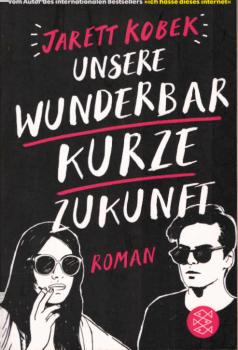 Unsere wunderbar kurze Zukunft : Roman.