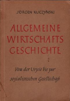 Allgemeine Wirtschafts-Geschichte: von d. Urzeit bis z. sozialistischen Gesellschaft.