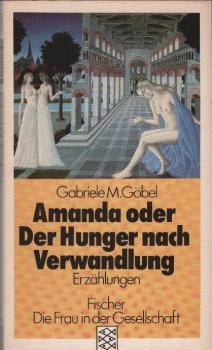 Amanda oder der Hunger nach Verwandlung : Erzählungen.