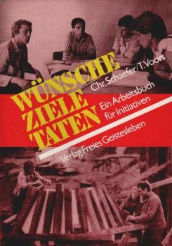 Wünsche, Ziele, Taten : e. Arbeitsbuch für Initiativen.