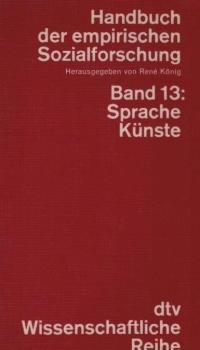 Handbuch der empirischen Sozialforschung; Teil: Bd. 13., Sprache, Künste.
