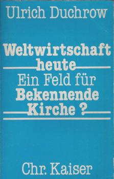 Weltwirtschaft heute - ein Feld für bekennende Kirche?.