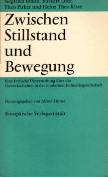 Zwischen Stillstand und Bewegung : Eine krit. Untersuchung über d. Gewerkschaften in d. modernen Industriegesellschaft.