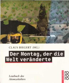 Der Montag, der die Welt veränderte : Lesebuch des Atomzeitalters.