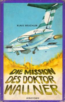 Die Mission des Doktor Wallner : Roman.