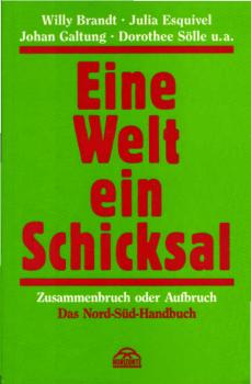 Eine Welt, ein Schicksal : Zusammenbruch oder Aufbruch ; das Nord-Süd-Handbuch.