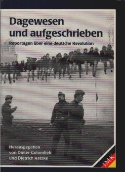 Reportagen über eine deutsche Revolution; Teil: [Bd. 1]., Dagewesen und aufgeschrieben