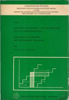 Statistik als Material und als Methode für die Stadtforschung : Dargest. am Beisp. d. Mittelstadt Erlangen. Mit 60 Tab., 4 Übersichten u. 9 Abb.