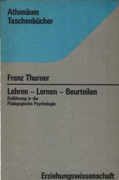 Lehren - Lernen - Beurteilen : Einf. in d. pädagogische Psychologie.