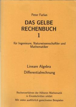 Das gelbe Rechenbuch für Ingenieure, Naturwissenschaftler und Mathematiker; Teil: 1., Lineare Algebra, Differentialrechnung