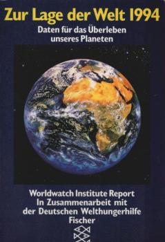 Zur Lage der Welt ... Worldwatch Institute report ; Daten für das Überleben unseres Planeten 1994.