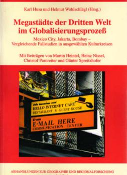 Megastädte der Dritten Welt im Globalisierungsprozeß : Mexico City, Jakarta, Bombay ; vergleichende Fallstudien in ausgewählten Kulturkreisen.