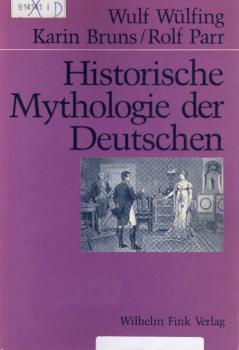 Historische Mythologie der Deutschen : 1798 - 1918.