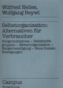 Selbstorganisation: Alternativen für Verbraucher : Bürgerinitiativen - Selbsthilfegruppen - Mieterorganisation - Bürgerbeteiligung - neue soziale Bewegungen.