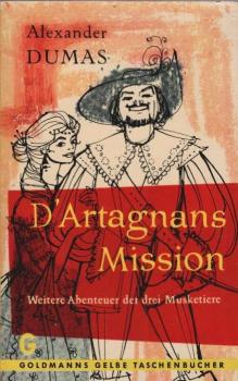 D'Artagnans Mission : 10 Jahre später. [Weitere Abenteuer d. 3 Musketiere].