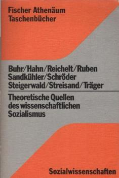 Theoretische Quellen des wissenschaftlichen Sozialismus : Studien zur klass. engl. Ökonomie, zum frühen Sozialismus u. Kommunismus u. zur klass. bürgerl. Philosophie.