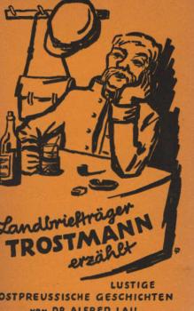 Landbriefträger Trostmann erzählt. Lustige Geschichten in ostpreussischer Mundart.