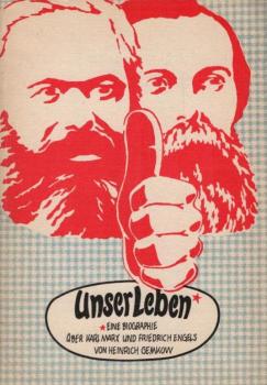 Unser Leben : e. Biographie über Karl Marx u. Friedrich Engels.